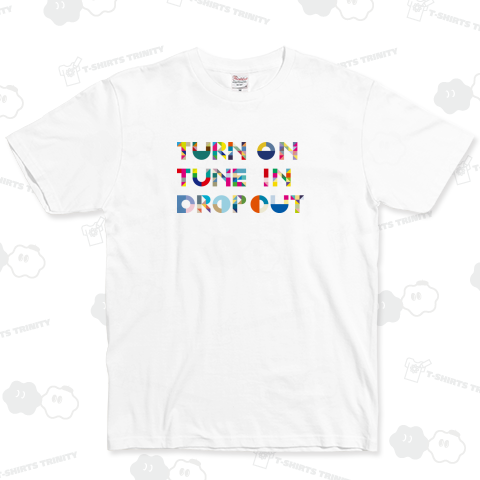 TURN ON TUNE IN DROP OUT