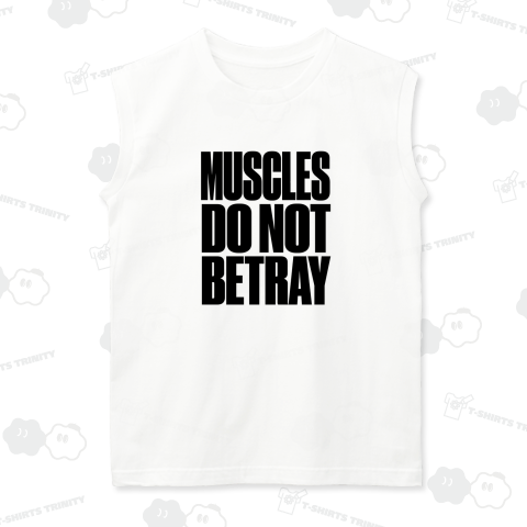 MUSCLES DO NOT BETRAY Muscles do not betray. 筋肉は裏切らない英語