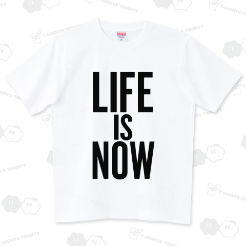 LIFE IS NOW 人生は今