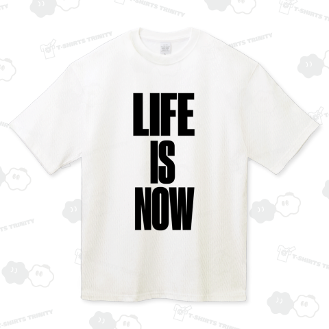 LIFE IS NOW|人生は今