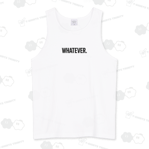 WHATEVER.直訳「何でも」「どっちでも」(投げやり感がウケる)どうでもいい