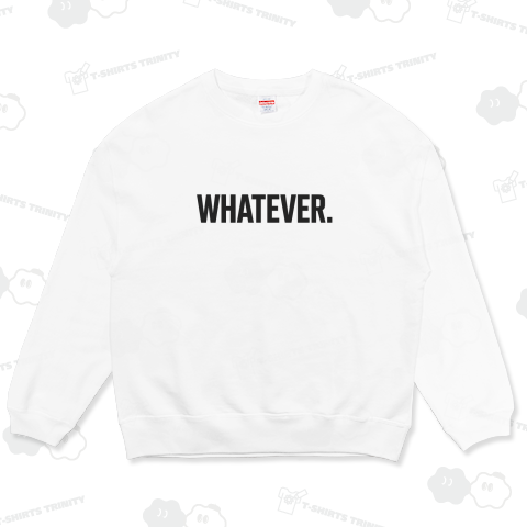 WHATEVER.直訳「何でも」「どっちでも」(投げやり感がウケる)どうでもいい 