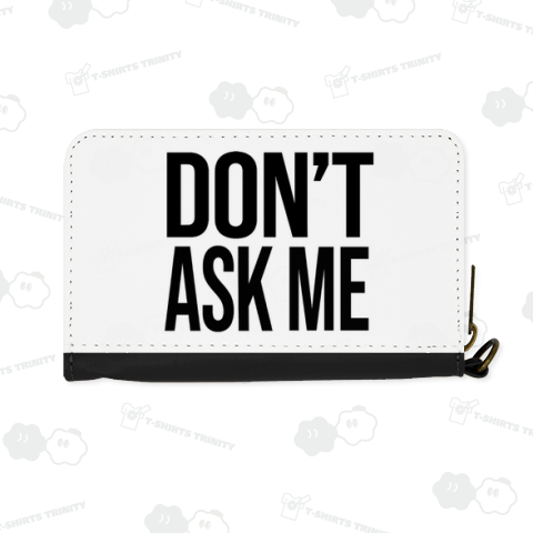DON’T ASK ME 私に聞かないで どうでもいい