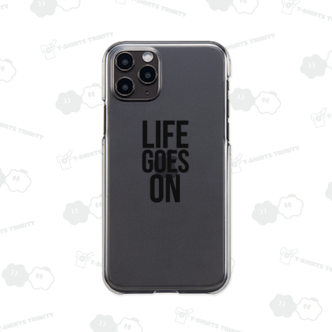 「LIFE GOES ON」 「人生は続く」 どんなことがあっても時間は流れていく  困難や失敗があっても人生は止まらない  前を向いて進んでいこう