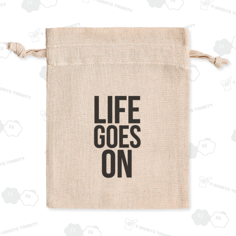 「LIFE GOES ON」 「人生は続く」 どんなことがあっても時間は流れていく 困難や失敗があっても人生は止まらない 前を向いて進んでいこう