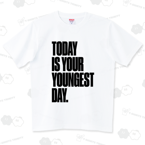 “Today is your youngest day.”「今日が一番若い日。」