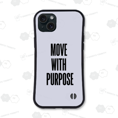 MOVE WITH PURPOSE 目的を持って行動する