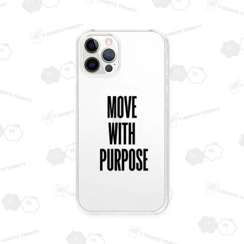 MOVE WITH PURPOSE 目的を持って行動する