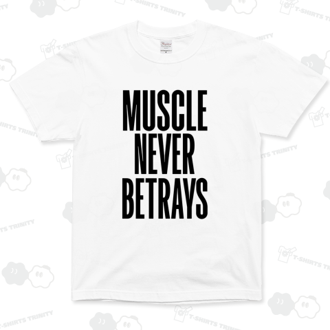 MUSCLE NEVER BETRAYS「筋肉は裏切らない」