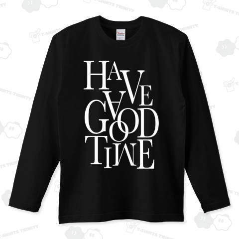 HAVE A GOOD TIME_W