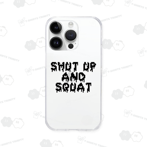 SHUT UP AND SQUAT(Dot)