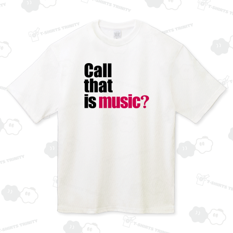CALL THAT IS MUSIC(音楽って言えるの?)