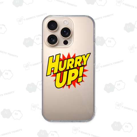 HURRY UP!