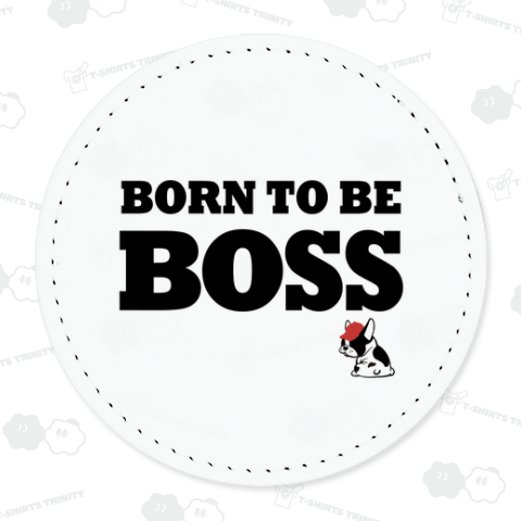 BORN TO BE BOSS