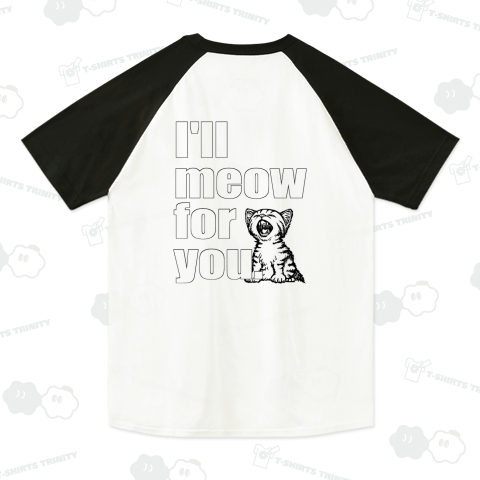 I’ll meow for you(シロ・バックプリント)