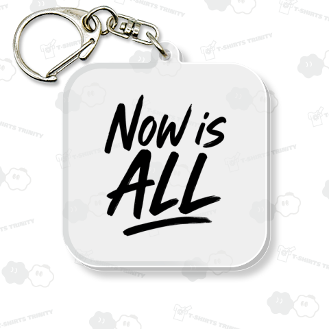 Now is ALL