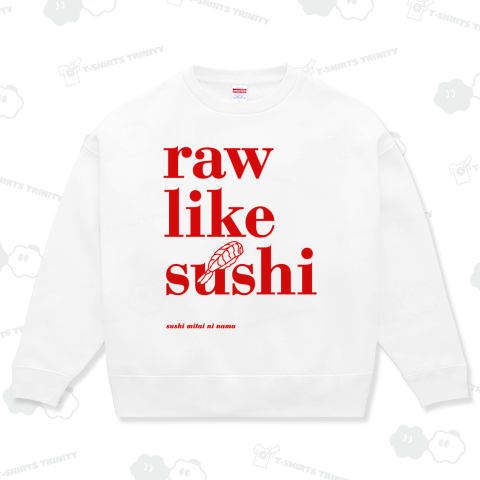 Raw Like Sushi(スシみたいに生)