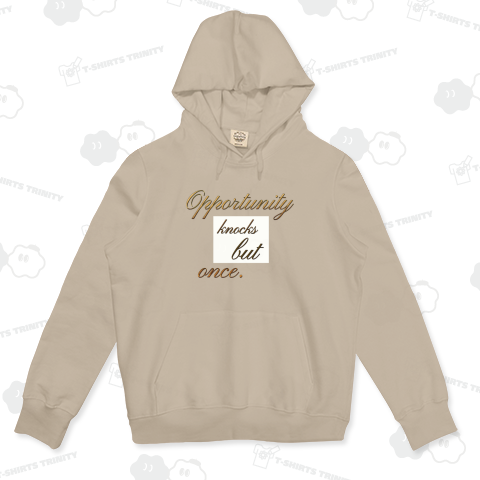 Opportunity knocks but once.