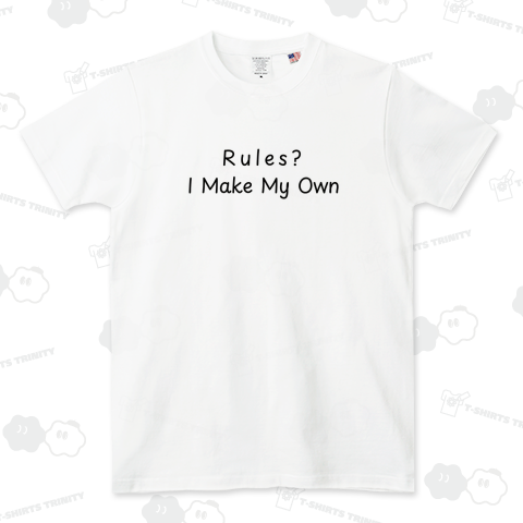 Rules? I Make My Own / 「ルール?それは私が作るもの」英語スローガン