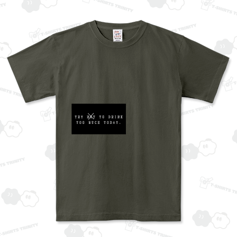 TRY NOT TO DRINK TOO MUCH TODAY.