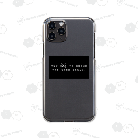 TRY NOT TO DRINK TOO MUCH TODAY.