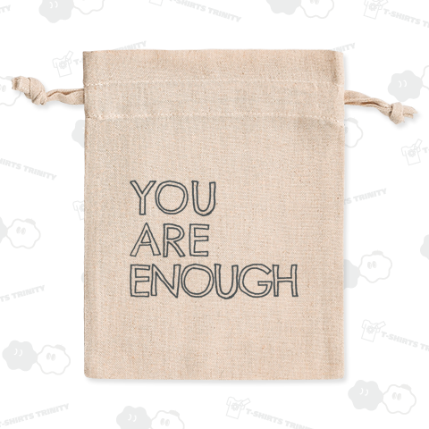 YOU ARE ENOUGH. 今のあなたのままで十分