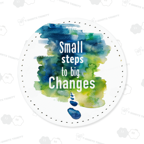 Small Steps to Big Changes