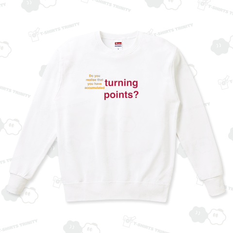 Do you realise that you have accumulated turning points?