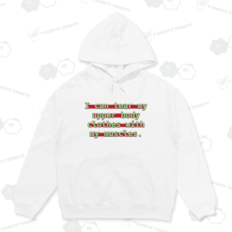 I can tear my upper body clothes with my muscles.