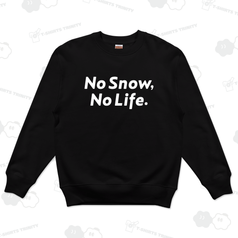 No Snow, No Life.(白文字)