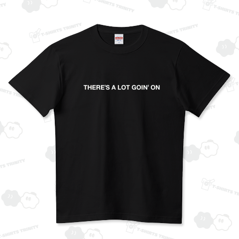 THERE'S A LOT GOIN' ON 色々あるんだよ